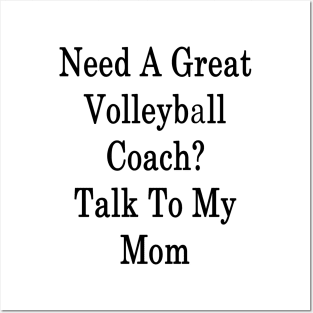 Need A Great Volleyball Coach? Talk To My Mom Posters and Art